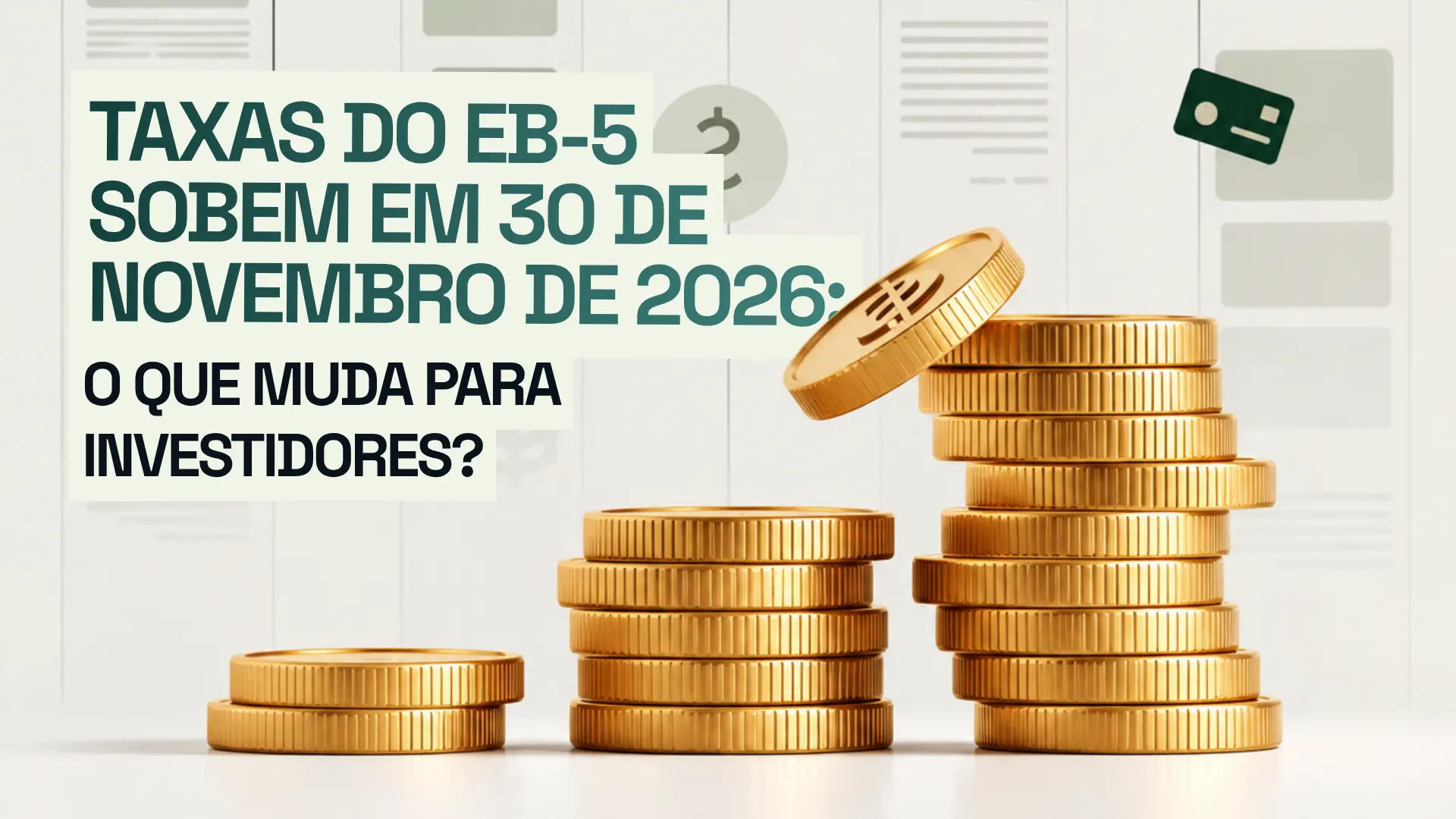 Taxas do EB-5 sobem em 30 de novembro de 2026 — arte com pilhas de moedas douradas